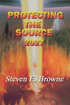 Protecting the Source: The Invasion of 2027 1