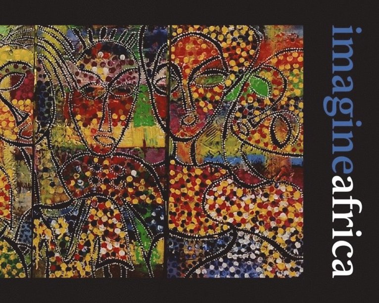 Mia Couto, Scholastique Mukasonga, Paulina Chiziane, Cedric Nunn, David Brookshaw - Imagine Africa, Häftad