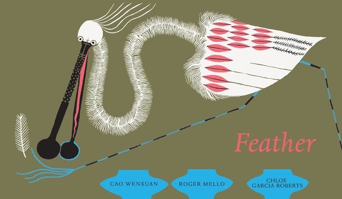 Cao Wenxuan, Chloe Garcia-Roberts, Roger Mello - Feather, Inbunden
