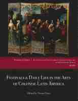 bokomslag Festivals and Daily Life in the Arts of Colonial Latin America, 1492-1850