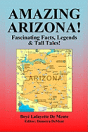 bokomslag Amazing Arizona!: Fascinating Facts, Legends & Tall Tales!