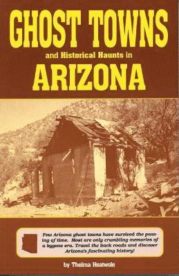 Ghost Towns & Historical Haunts In Arizona 1
