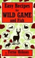 Ferne Holmes - Easy Recipes For Wild Game And Fish, Häftad