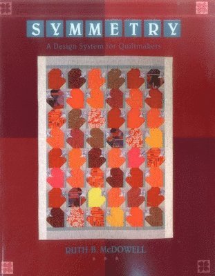 Ruth B. McDowell, Harold Nadel, Barbara K. Kuhn - Symmetry: A Design System for Quiltmakers, Häftad