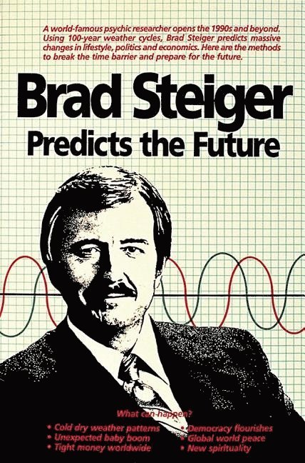 Brad Steiger Predicts the Future 1