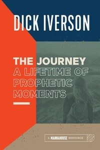 bokomslag The Journey: A Lifetime of Prophetic Moments