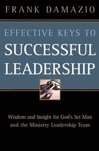 bokomslag Effective Keys to Successful Leadership: Wisdom and Insight for God's Set Man and the Ministry Leadership Team