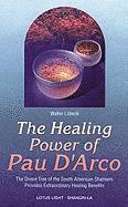 bokomslag The Healing Power of Pau d'Arco