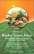 Barbara Simonsohn - Barley Grass Juice: Rejuvenation Elixir and Natural, Healthy Power Drink, Häftad