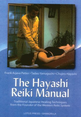 bokomslag The Hayashi Reiki Manual: Traditional Japanese Healing Techniques from the Founder of the Western Reiki System