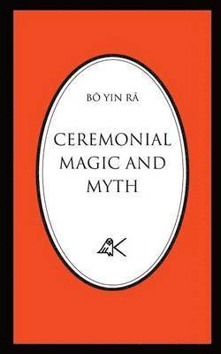 Bô Yin Râ, Bô Yin Râ, - Ceremonial Magic and Myth, Häftad