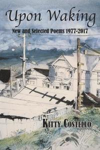 bokomslag Upon Waking: New and Selected Poems, 1977-2017