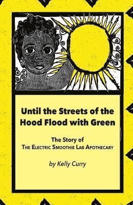 Until the Streets of the Hood Flood with Green: The Story of the Electric Smoothie Lab Apothecary 1