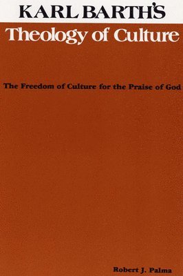 Robert J. Palma, Dikran Hadidian - Karl Barth's Theology of Culture, Häftad