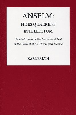 Karl Barth - Anselm: Fides Quaerens Intellectum, Häftad