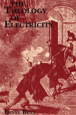 Ernst Benz, Dennis Stillings - Theology of Electricity, Häftad