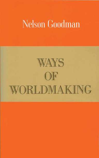 Nelson Goodman - Ways of Worldmaking, Häftad