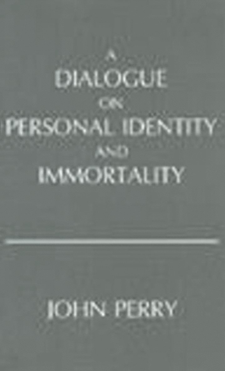 John Perry - Dialogue on Personal Identity and Immortality, Inbunden