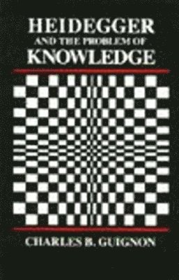 Heidegger and the Problem of Knowledge 1