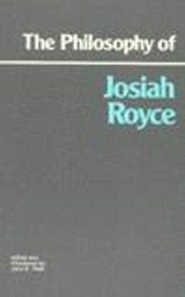 Josiah Royce, John K. Roth - Philosophy of Josiah Royce, Inbunden