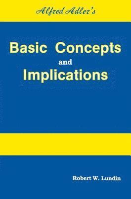 Alfred Adler's Basic Concepts And Implications 1