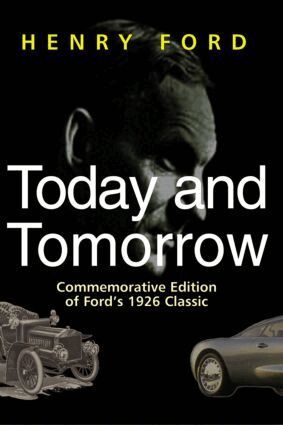 Henry Ford - Today and Tomorrow, Inbunden