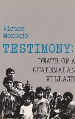 bokomslag Testimony: Death of a Guatemalan Village
