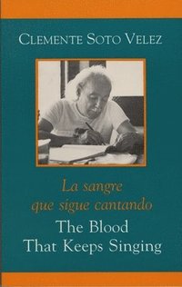 bokomslag The Blood That Keeps Singing/La Sangre Que Sigue Canta