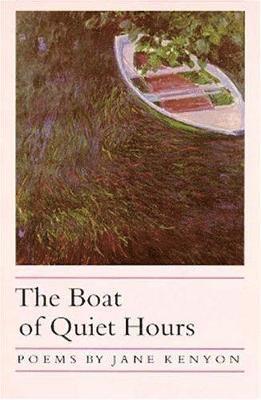 Jane Kenyon - Boat Of Quiet Hours, Häftad