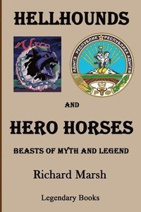 bokomslag Hellhounds and Hero Horses: Beasts of Myth and Legend