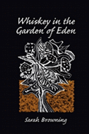 Sarah Browning - Whiskey in the Garden of Eden, Häftad