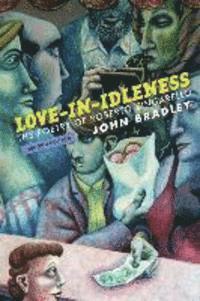 John Bradley - Love-in-Idleness: The Poetry of Roberto Zingarello, Häftad