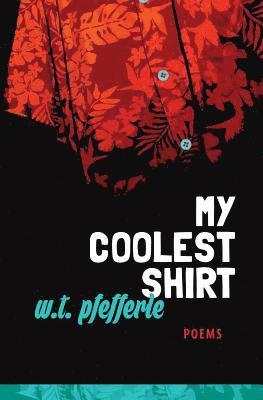 W. T. Pfefferle - My Coolest Shirt, Häftad