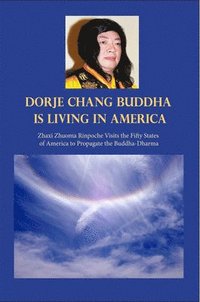 bokomslag H.H. Dorje Chang Buddha III Is Living in America