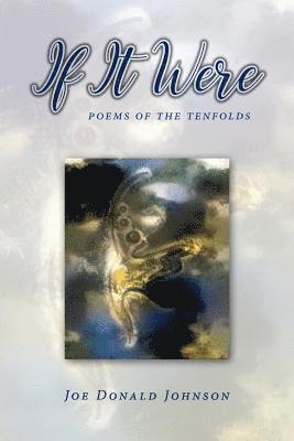 If It Were: poems of the tenfolds 1