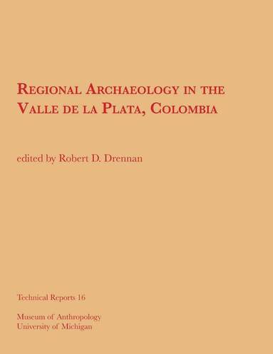 bokomslag Regional Archaeology in the Valle de la Plata, Colombia/Arqueología Regional en el Valle de la Plata, Colombia