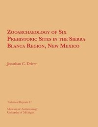 bokomslag Zooarchaeology of Six Prehistoric Sites in the Sierra Blanca Region, New Mexico