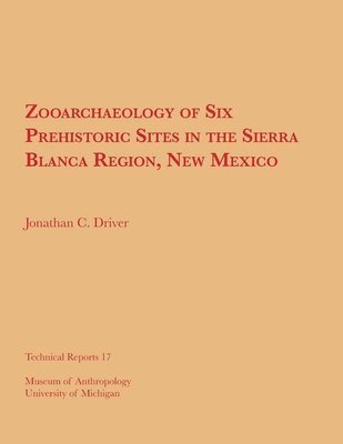 Zooarchaeology of Six Prehistoric Sites in the Sierra Blanca Region, New Mexico 1