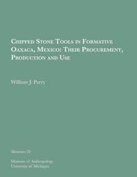 bokomslag Chipped Stone Tools in Formative Oaxaca, Mexico: Their Procurement, Production and Use