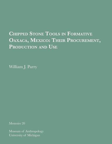 bokomslag Chipped Stone Tools in Formative Oaxaca, Mexico: Their Procurement, Production and Use