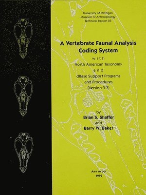 bokomslag A Vertebrate Faunal Analysis Coding System, with North American Taxonomy and dBase Support Programs and Procedures (Version 3.3)