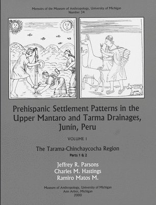 Jeffrey R. Parsons, Charles M. Hastings, Ramiro Matos M. - Prehispanic Settlement Patterns in the Upper Mantaro and Tarma Drainages, Junín, Peru, Häftad