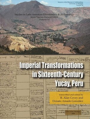 Donato Amado González, R. Alan Covey - Imperial Transformations in Sixteenth-Century Yucay, Peru, Häftad