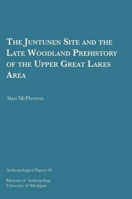 bokomslag The Juntunen Site and the Late Woodland Prehistory of the Upper Great Lakes Area