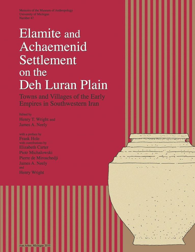 Henry T. Wright, James A. Neely - Elamite and Achaemenid Settlement on the Deh Luran Plain, Häftad