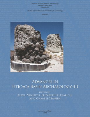 Alexei Vranich, Elizabeth A. Klarich, Charles Stanish - Advances in Titicaca Basin Archaeology–III, Häftad