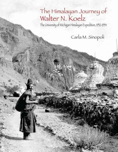 Carla M. Sinopoli - Himalayan Journey of Walter N. Koelz, Häftad