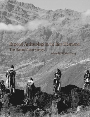R. Alan Covey - Regional Archaeology in the Inca Heartland, Häftad