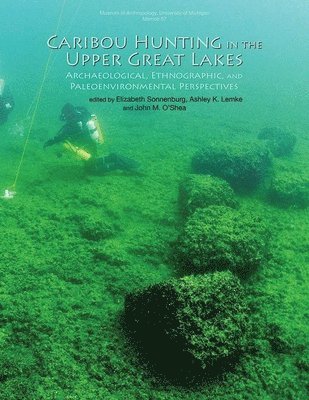 Elizabeth Sonnenburg, Ashley K. Lemke, John M. O'Shea, Ashley K Lemke, John M O'Shea - Caribou Hunting in the Upper Great Lakes, Häftad