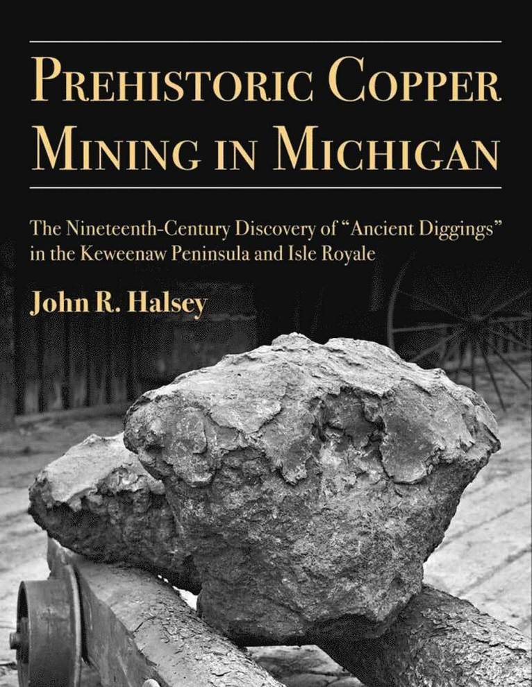 John R. Halsey - Prehistoric Copper Mining in Michigan, Häftad